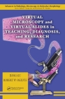 Virtual Microscopy and Virtual Slides in Teaching, Diagnosis, and Research (Advances in Pathology) Cover Image