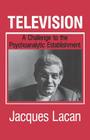 Television: A Challenge to the Psychoanalytic Establishment By Jacques Lacan Cover Image