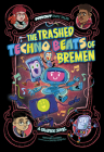 The Trashed Techno Beats of Bremen: A Graphic Novel (Far Out Fairy Tales) By Benjamin Harper, Dante Ginevra (Illustrator) Cover Image