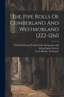 The Pipe Rolls Of Cumberland And Westmorland 1222-1260 Cover Image
