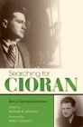 Searching for Cioran By Ilinca Zarifopol-Johnston, Kenneth R. Johnston (Editor), Matei Calinescu (Foreword by) Cover Image