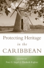 Protecting Heritage in the  Caribbean (Caribbean Archaeology and Ethnohistory) By Peter E. Siegel (Editor), Ms. Elizabeth Righter (Editor), Todd M. Ahlman (Contributions by), Richard T. Callaghan (Contributions by), Michael P. Pateman (Contributions by), Daniel Torres Etayo (Contributions by), Bruce J. Larson (Contributions by), Andrea Richards (Contributions by), Dr. Ainsley Henriques, Ph.D. (Contributions by), Esteban Prieto Vicioso (Contributions by), Peter E. Siegel (Contributions by), Ms. Elizabeth Righter (Contributions by), Kelley Scudder-Temple (Contributions by), Reg Murphy (Contributions by), Benoit Berard (Contributions by), Christian Stouvenot (Contributions by), Milton Eric Branford (Contributions by), Paul E. Lewis (Contributions by), Kevin Farmer (Contributions by), Dr. Basil A. Reid (Contributions by), Vel Lewis (Contributions by), Jay B. Haviser (Contributions by), R. Grant Gilmore III (Contributions by), William F. Keegan (Contributions by), Dr. Winston F. Phulgence, Ph.D. (Contributions by), Peter E. Siegel (Preface by) Cover Image