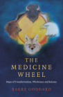 The Medicine Wheel: Maps of Transformation, Wholeness and Balance Cover Image
