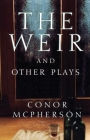 The Weir and Other Plays By Conor McPherson Cover Image