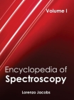 Encyclopedia of Spectroscopy: Volume I By Lorenzo Jacobs (Editor) Cover Image