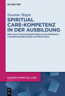 Spiritual Care-Kompetenz in Der Ausbildung: Eine Analytisch-Konzeptionelle Und Empirisch-Anwendungsbezogene Untersuchung (Studies in Spiritual Care #13) Cover Image