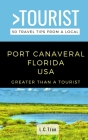 Greater Than a Tourist- Port Canaveral Florida USA: 50 Travel Tips from a Local By Greater Than a. Tourist, L. C. Tran Cover Image