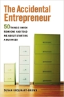 The Accidental Entrepreneur: The 50 Things I Wish Someone Had Told Me about Starting a Business By Susan Urquhart-Brown Cover Image
