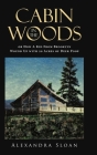 Cabin in the Woods or How A Kid From Brooklyn Wound Up with 20 Acres of Deer Poop By Alexandra Sloan Cover Image
