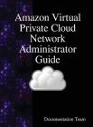 Amazon Virtual Private Cloud Network Administrator Guide Cover Image