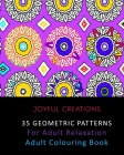 35 Geometric Patterns For Adult Relaxation: Adult Colouring Book By Joyful Creations Cover Image