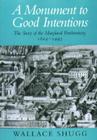 A Monument to Good Intentions: The Story of the Maryland Penitentiary, 1804-1995 Cover Image