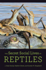 The Secret Social Lives of Reptiles By J. Sean Doody, Vladimir Dinets, Gordon M. Burghardt Cover Image