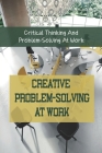 Creative Problem-Solving At Work: Critical Thinking And Problem-Solving At Work: Problem-Solving Skills Resume By Tamar Fellhauer Cover Image