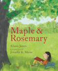 Maple and Rosemary By Alison James, Jennifer K. Mann (Illustrator) Cover Image