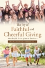 The Joy of Faithful and Cheerful Giving: Wonderful Principles to Embrace Cover Image