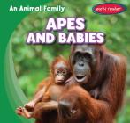 Apes and Babies (Animal Family) By Adelaide Redwood Cover Image