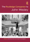 The Routledge Companion to John Wesley (Routledge Religion Companions) By Clive Murray Norris (Editor), Joseph W. Cunningham (Editor) Cover Image