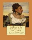 Incidents in the Life of a Slave Girl (1861). By: Harriet Ann Jacobs: Jacobs wrote an autobiographical novel, Incidents in the Life of a Slave Girl, f By Harriet Ann Jacobs Cover Image