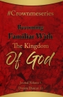 #Crownmeseries Becoming Familiar With The Kingdom Of God: Journal Volume 1 By II Duncan, Dwaine Cover Image