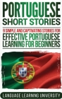 Portuguese Short Stories: 9 Simple and Captivating Stories for Effective Portuguese Learning for Beginners By Language Learning University Cover Image