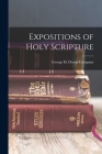 Expositions of Holy Scripture By George H Doran Company (Created by) Cover Image