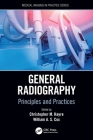 General Radiography: Principles and Practices By Christopher M. Hayre (Editor), William A. S. Cox (Editor) Cover Image