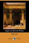 Egypt (La Mort de Philae) By Pierre Loti, William Peter Baines (Translator) Cover Image