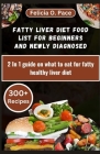 Fatty Liver Diet Food List for Beginners and Newly Diagnosed: 2 In 1 guide on what to eat for fatty healthy liver diet Cover Image