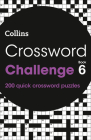 Crossword Challenge Book 6: 200 quick crossword puzzles By Collins Puzzles Cover Image