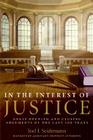 In the Interest of Justice: Great Opening and Closing Arguments of the Last 100 Years By Joel Seidemann Cover Image