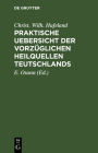 Praktische Uebersicht Der Vorzüglichen Heilquellen Teutschlands By Christ Wilh Hufeland, E. Osann (Editor) Cover Image