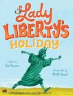 Lady Liberty's Holiday By Jen Arena, Matt Hunt (Illustrator) Cover Image