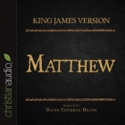 Holy Bible in Audio - King James Version: Matthew By David Cochran Heath, David Cochran Heath (Read by) Cover Image