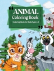 Coloring Book For Kids Ages 3-8 Animal Coloring Book: Coloring Pages of Animal Letters A to Z for Boys & Girls, Little Kids, Preschool, Kindergarten a Cover Image