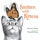 Smitten With Kittens By Florence Minor, Wendell Minor (Illustrator) Cover Image