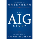 The Aig Story, + Website Lib/E By Maurice R. Greenberg, Lawrence a. Cunningham, Andy Caploe (Read by) Cover Image