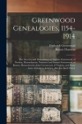 Greenwood Genealogies, 1154-1914: The Ancestry and Descendants of Thomas Greenwood, of Newton, Massachusetts; Nathaniel and Samuel Greenwood, of Bosto By Frederick Greenwood, Brown Thurston Cover Image