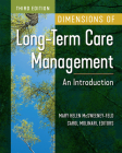 Dimensions of Long-Term Care Management: An Introduction, Third Edition By Carol Molinari, PhD, Mary Helen McSweeney-Feld, PhD Cover Image
