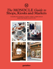 The Monocle Guide to Shops, Kiosks and Markets Cover Image