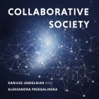 Collaborative Society (MIT Press Essential Knowledge) By Bruce Mann (Read by), Dariusz Jemielniak, Aleksandra Przegalinska Cover Image