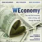 Weconomy Lib/E: You Can Find Meaning, Make a Living, and Change the World By Craig Kielburger, Holly Branson, Marc Kielburger Cover Image