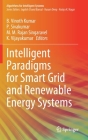 Intelligent Paradigms for Smart Grid and Renewable Energy Systems By B. Vinoth Kumar (Editor), P. Sivakumar (Editor), M. M. Rajan Singaravel (Editor) Cover Image