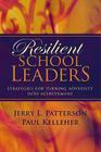 Resilient School Leaders: Strategies for Turning Adversity Into Achievement By Jerry L. Patterson, Paul Kelleher Cover Image