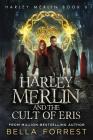 Harley Merlin 6: Harley Merlin and the Cult of Eris By Bella Forrest Cover Image