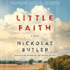 Little Faith Lib/E By Danny Campbell (Read by), Nickolas Butler Cover Image