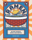 Ramen: 80 Easy Noodle Bowls and Broths By Makiko Sano Cover Image