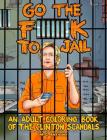 Go the F**k to Jail: An Adult Coloring Book of the Clinton Scandals Cover Image