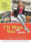 I'll Miss You Too: The Off-to-College Guide for Parents and Students By Margo Ewing Woodacre, Steffany Bane Carey Cover Image