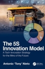 The 5s Innovation Model: A Tech-Innovation Strategy for the Mine of the Future By Antonio Nieto Cover Image